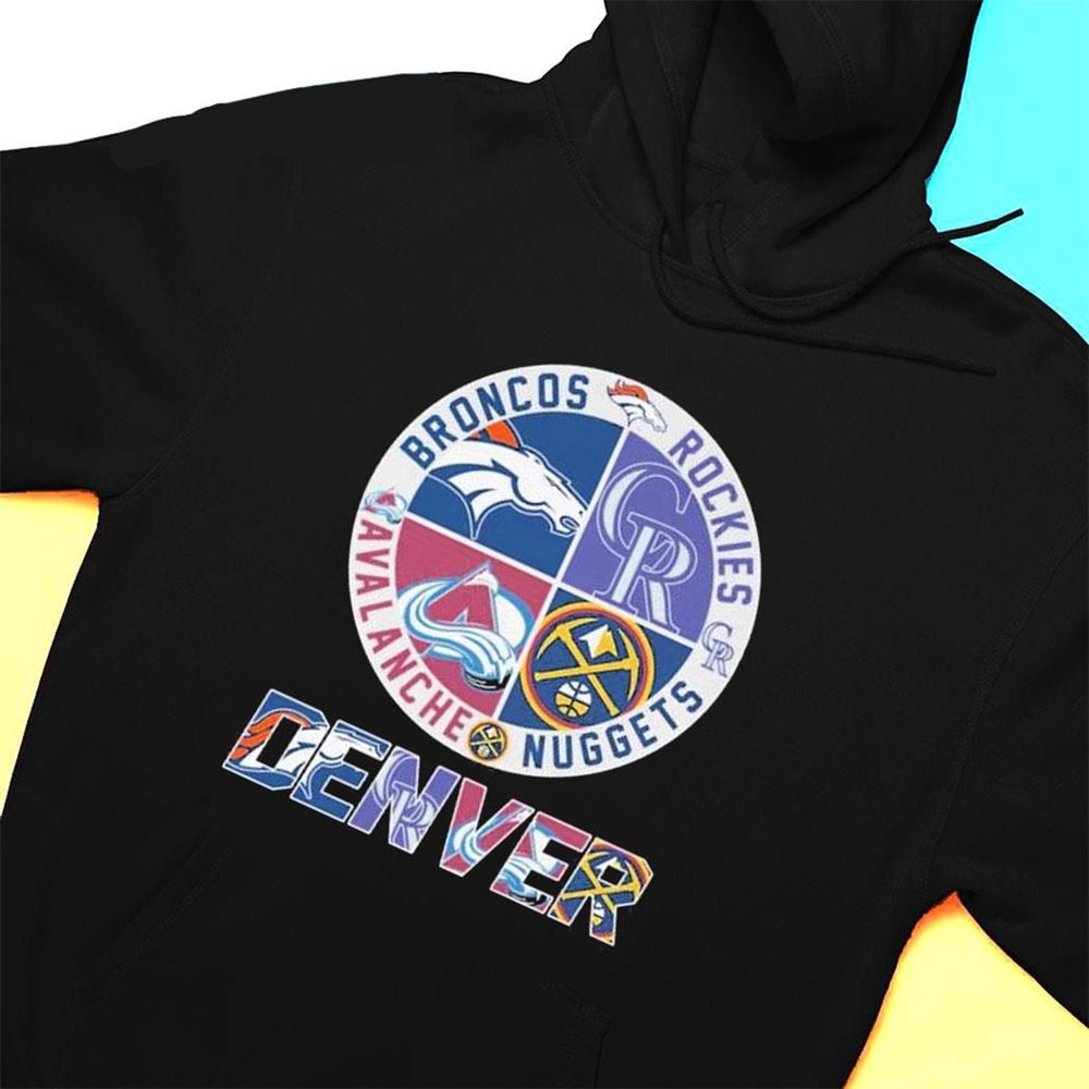 Official Denver Nuggets, Broncos, Rockies and Avalanche sports shirt,  hoodie, sweater, long sleeve and tank top