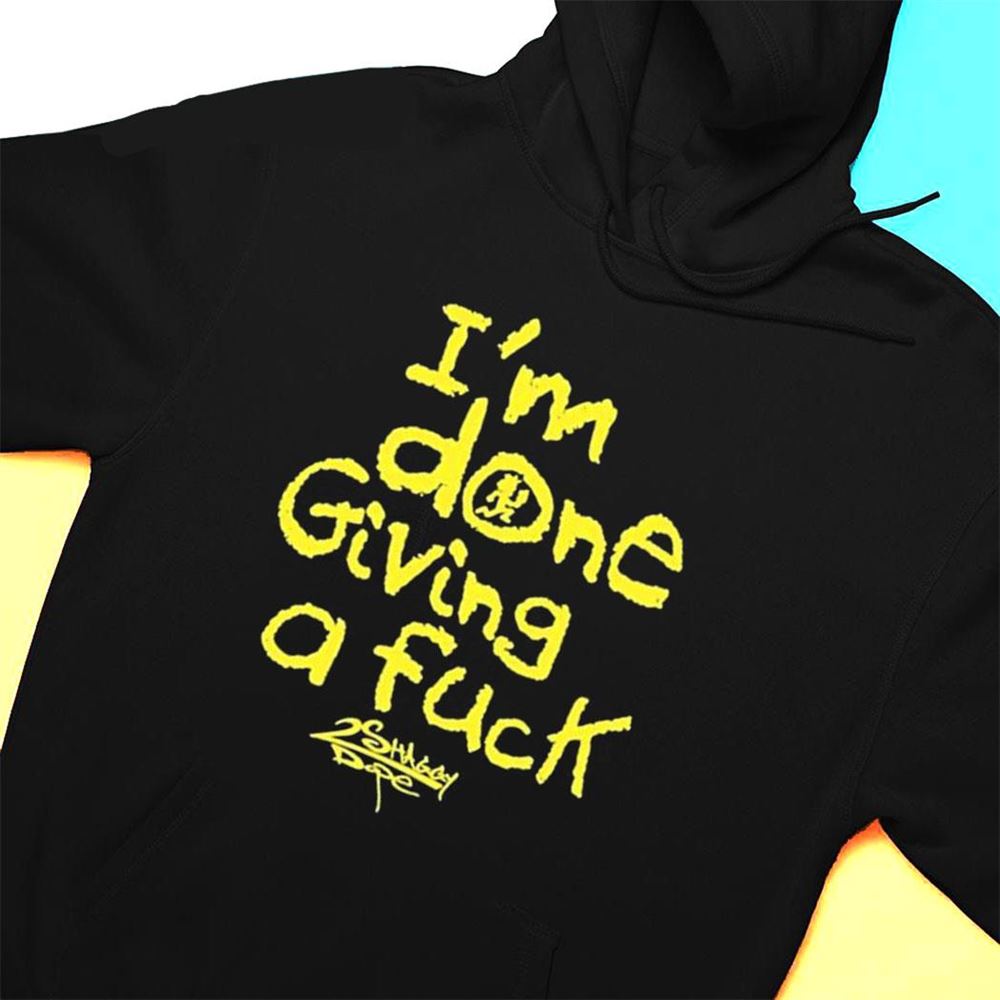 Im Done Giving A Fuck T-shirt