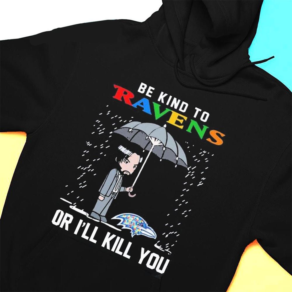 John Wick Be Kind Autism Baltimore Ravens Or Ill Kill You T-shirt