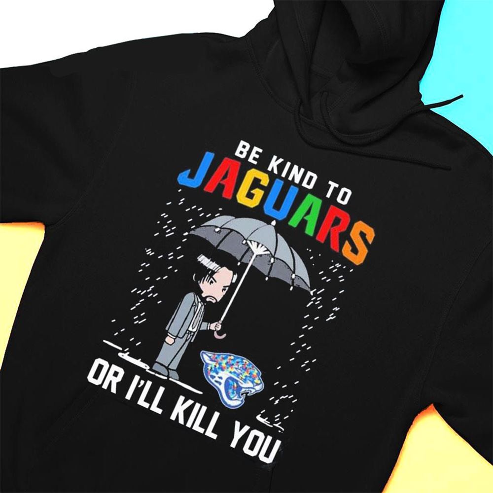 John Wick Be Kind Autism Jacksonville Jaguars Or Ill Kill You T-shirt