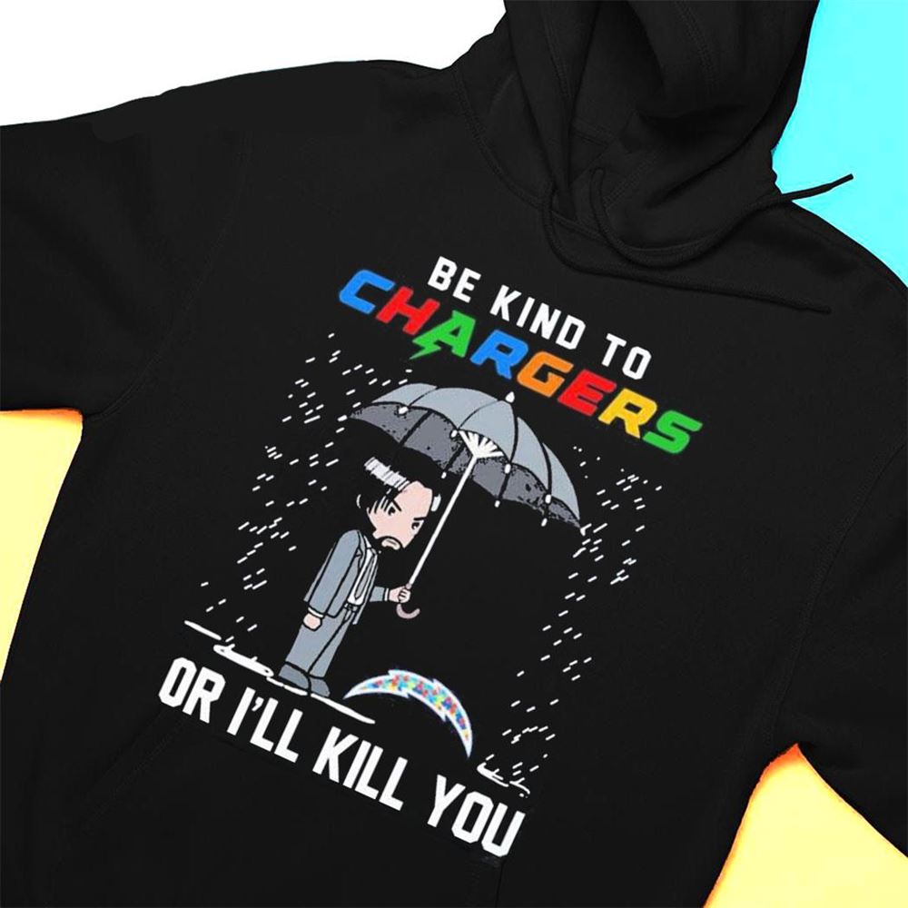 John Wick Be Kind Autism Los Angeles Chargers Or Ill Kill You T-shirt