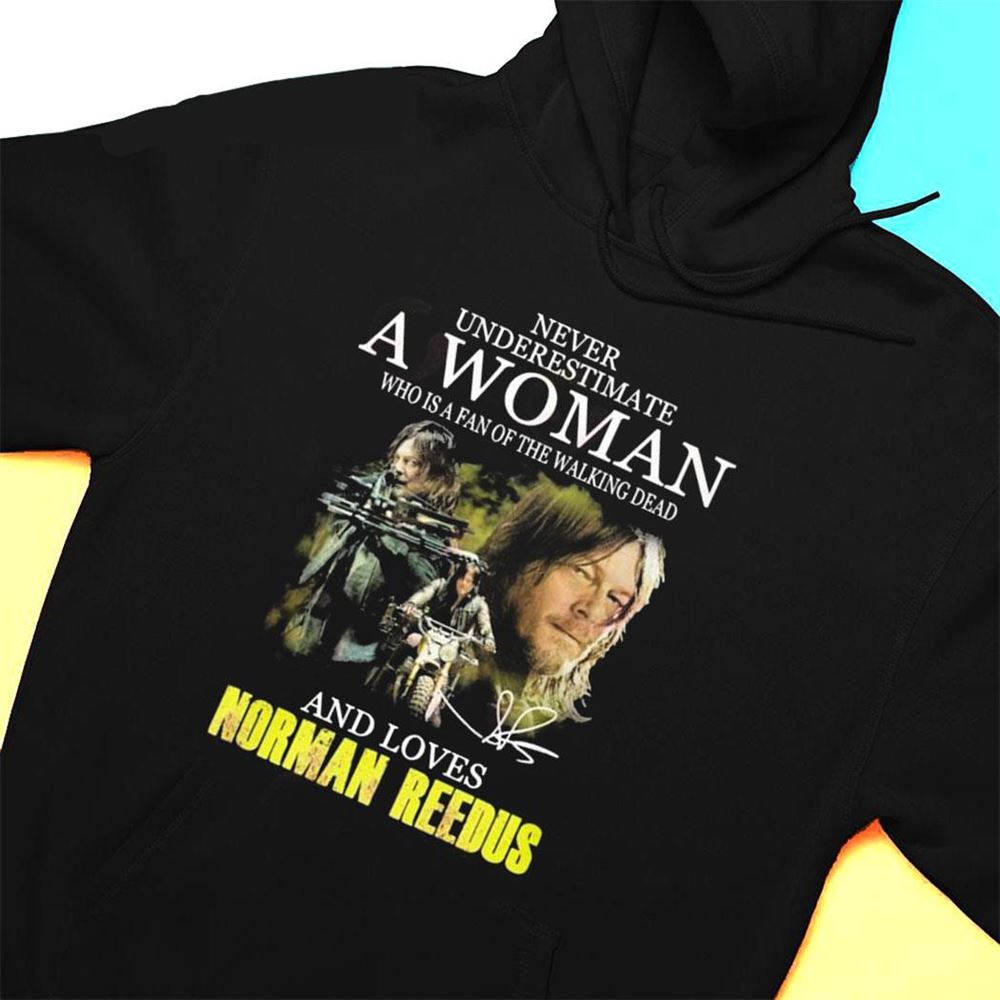 Norman Reedus Never Underestimate A Woman Who Is A Fan Of The Walking Dead And Loves 2023 T-shirt