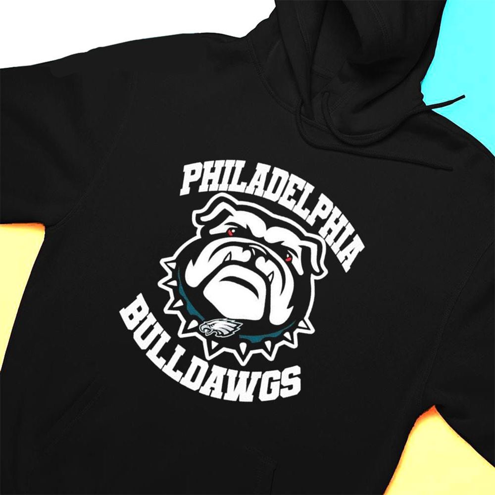 Philadelphia Bulldawgs Philadelphia Eagles And Georgia Bulldogs T-shirt