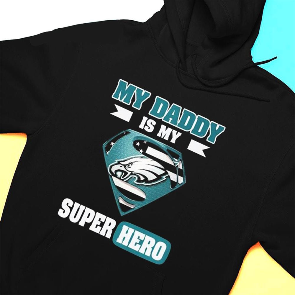 Philadelphia Eagles My Daddy Is My Super Hero T-shirt