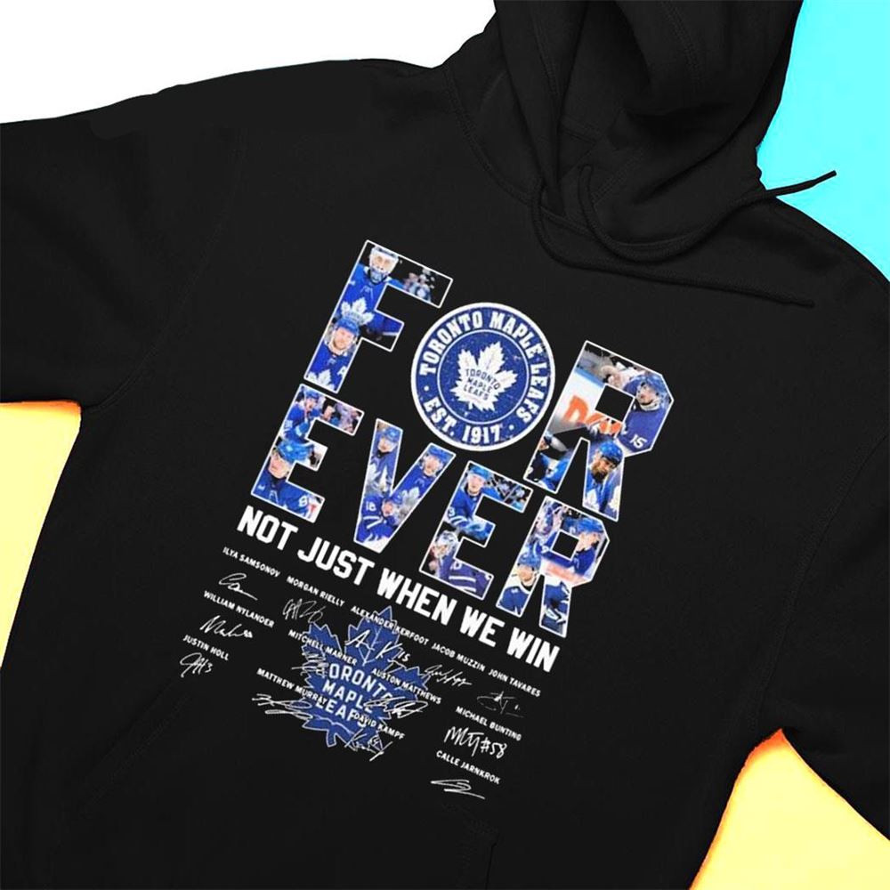 Toronto Maple Leafs Forever Not Just When We Win Signatures 2023 T-shirt