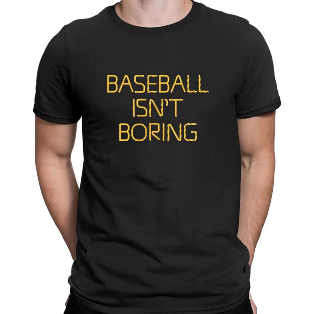 Baseball Isnt Boring 2023 T-shirt