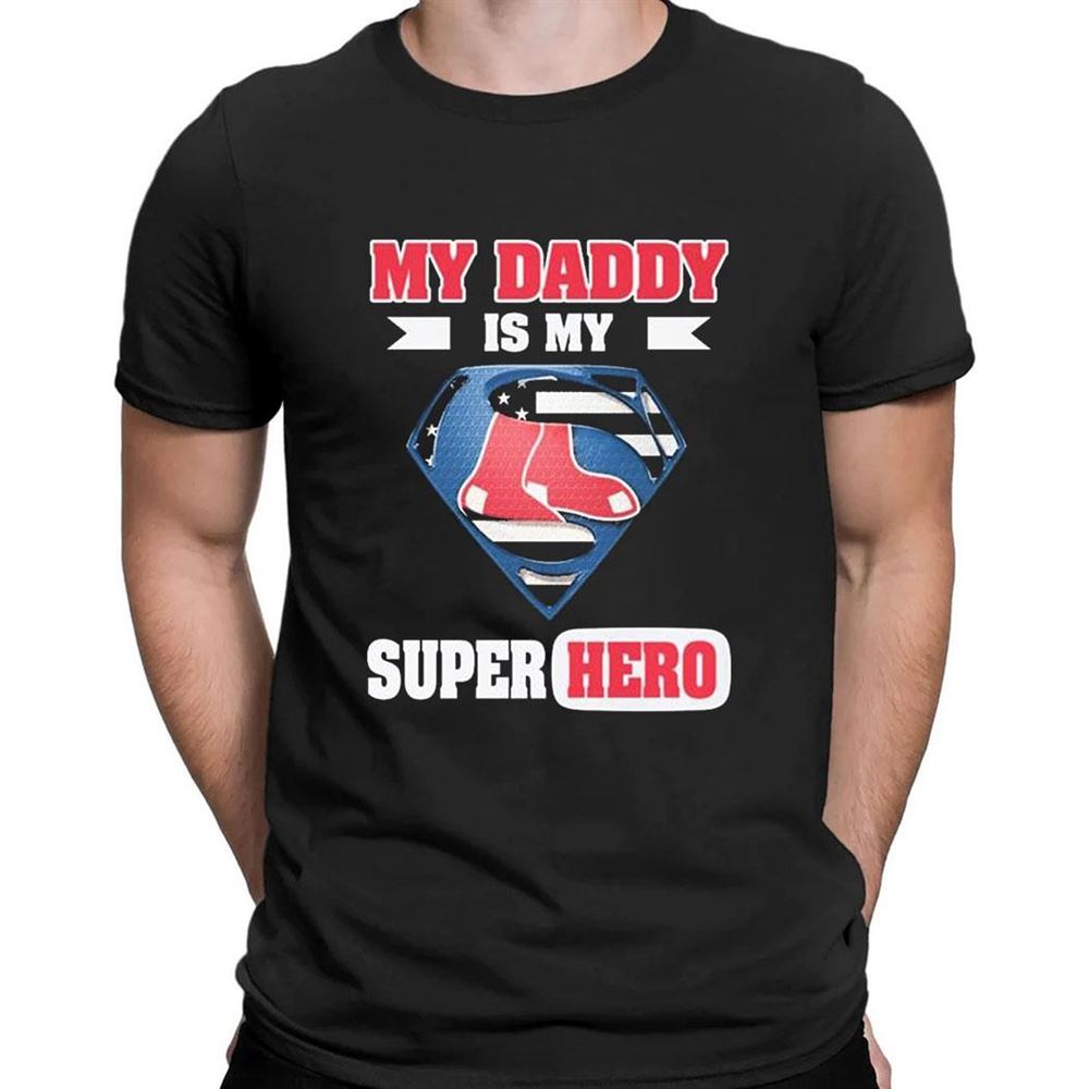 Boston Red Sox My Daddy Is My Super Hero Shirt