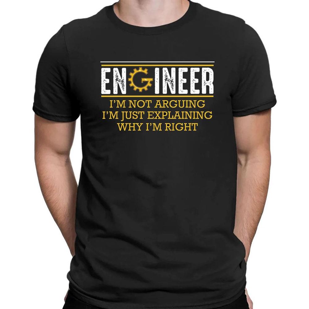Engineer I’m Not Arguing Funny Engineering Shirt Long Sleeve
