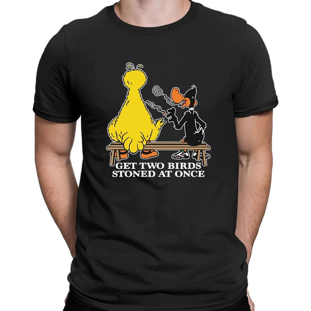 Get Two Birds Stoned At Once Shirt