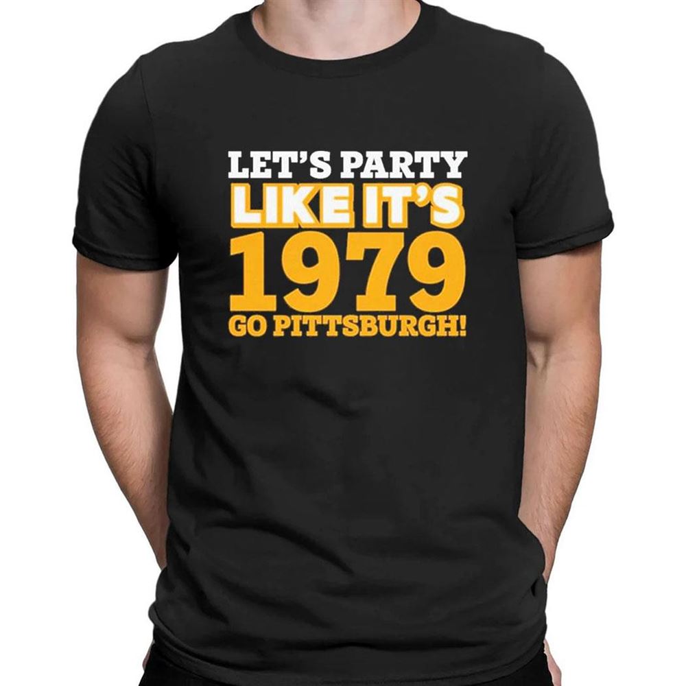 Go Pittsburgh Lets Party Like Its 1979 T-shirt