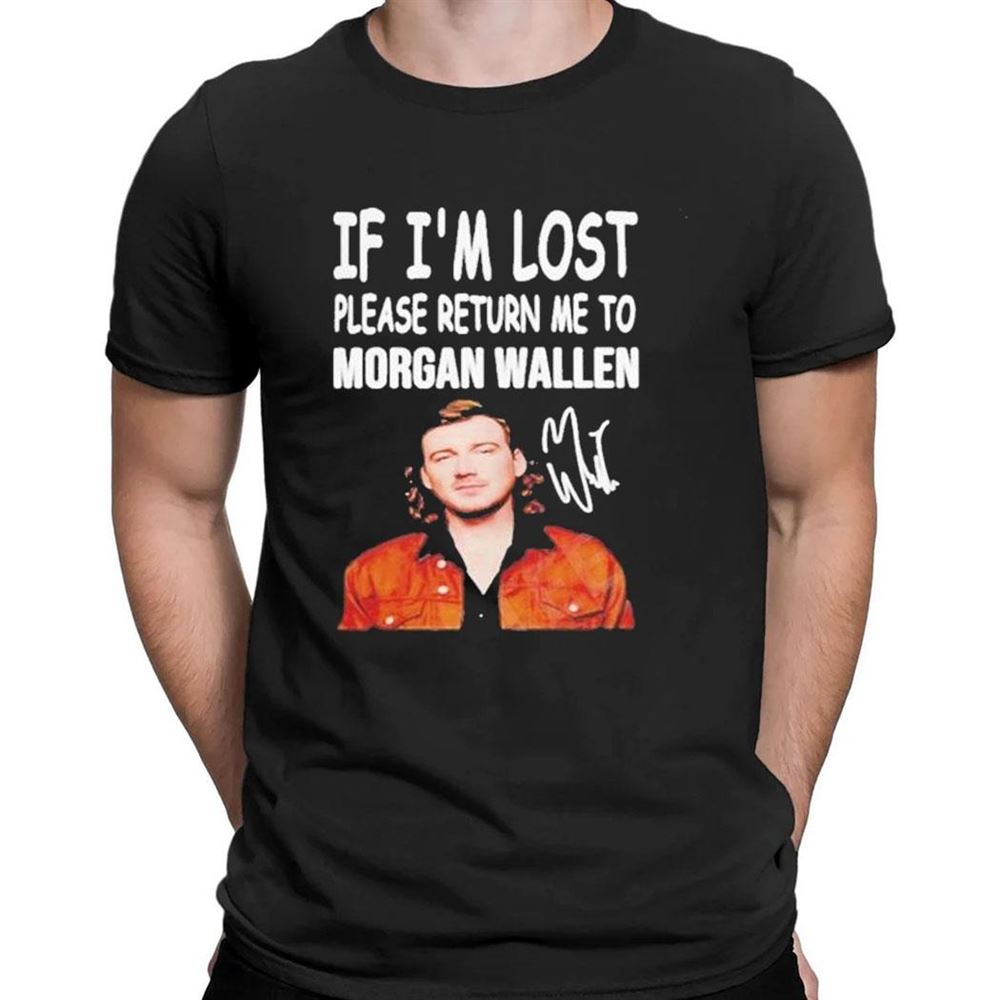 If Im Lost Please Return Me To Morgan Wallen T-shirt