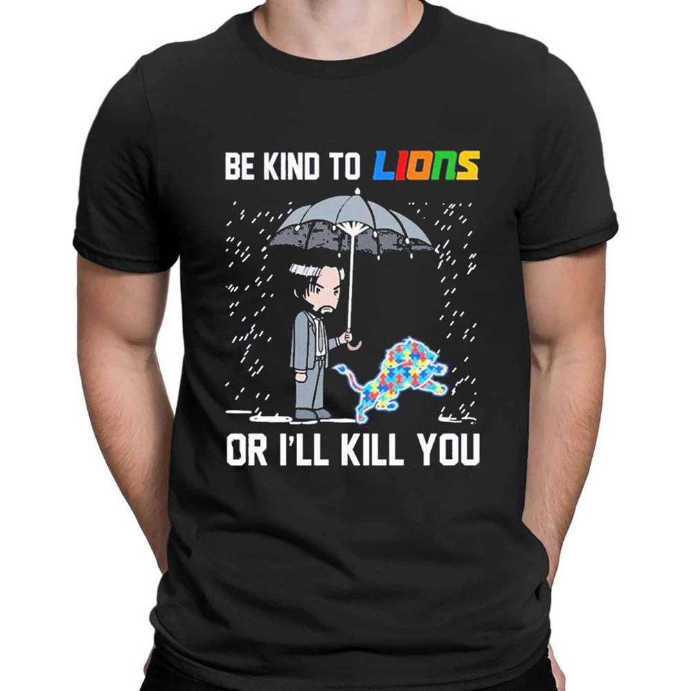 John Wick Be Kind Autism Detroit Lions Or Ill Kill You T-shirt