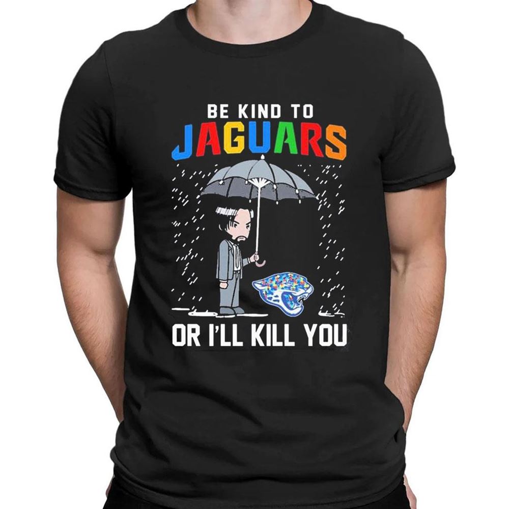 John Wick Be Kind Autism Jacksonville Jaguars Or Ill Kill You T-shirt