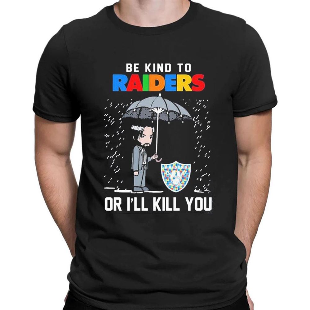 John Wick Be Kind Autism Las Vegas Raiders Or Ill Kill You T-shirt