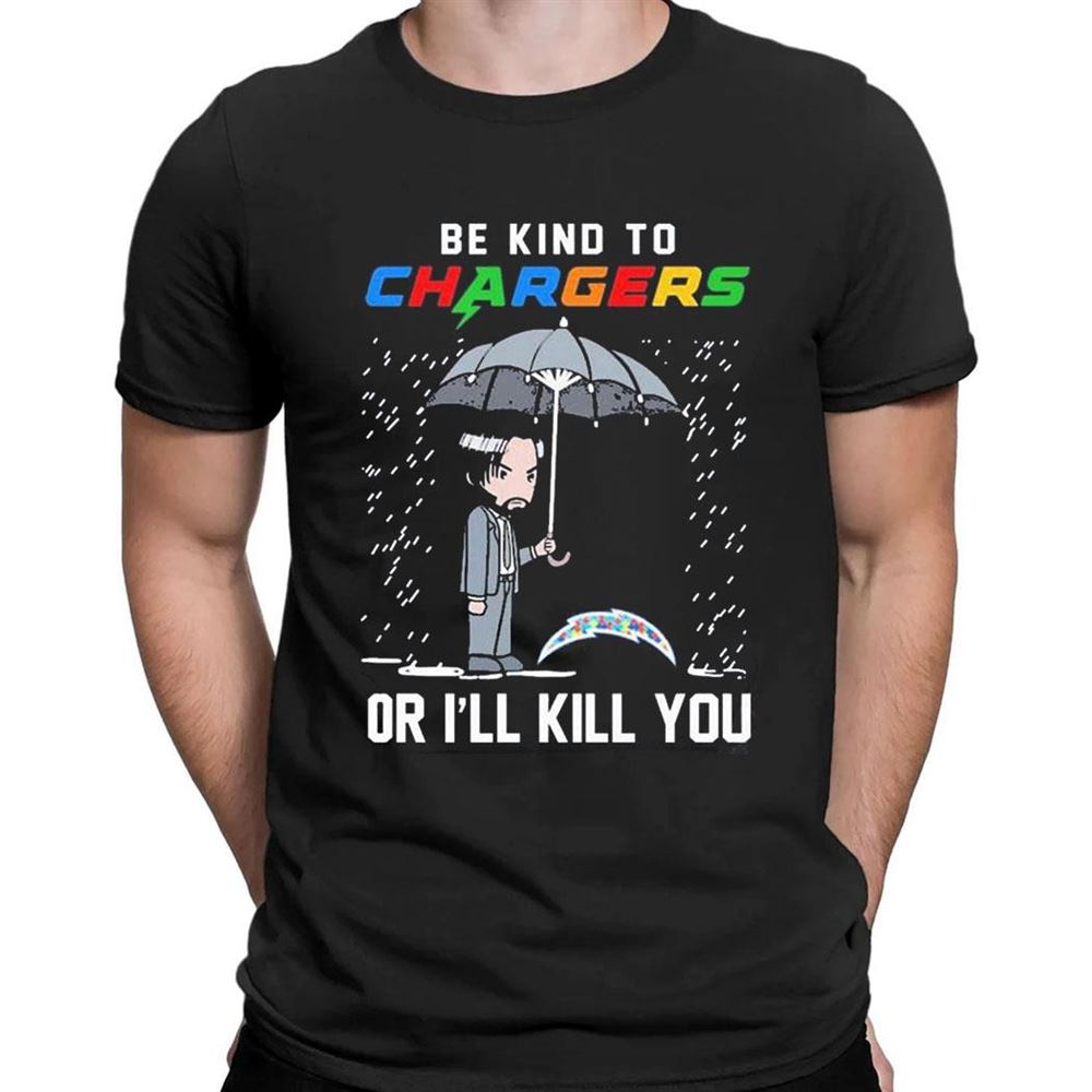 John Wick Be Kind Autism Los Angeles Chargers Or Ill Kill You T-shirt