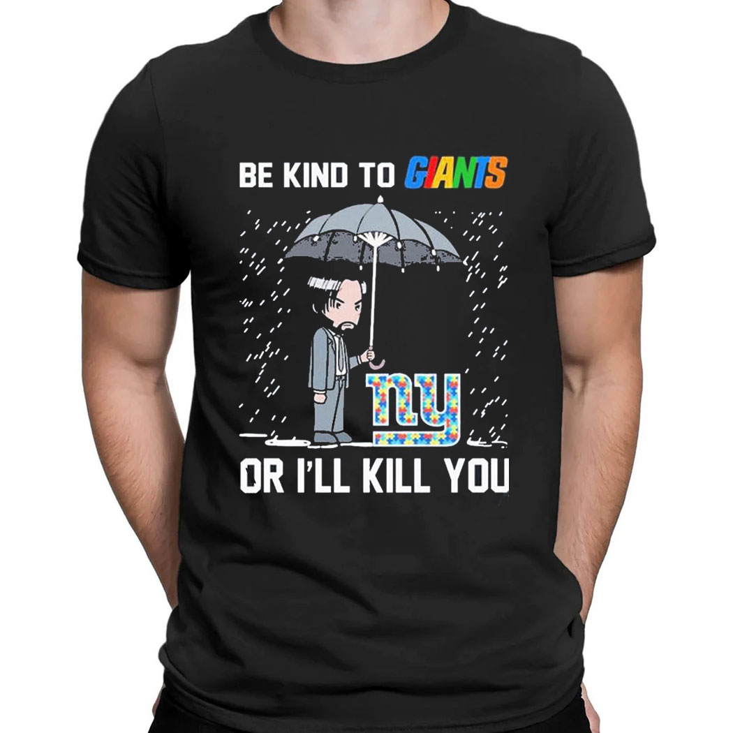 John Wick Be Kind Autism New York Giants Or Ill Kill You T-shirt