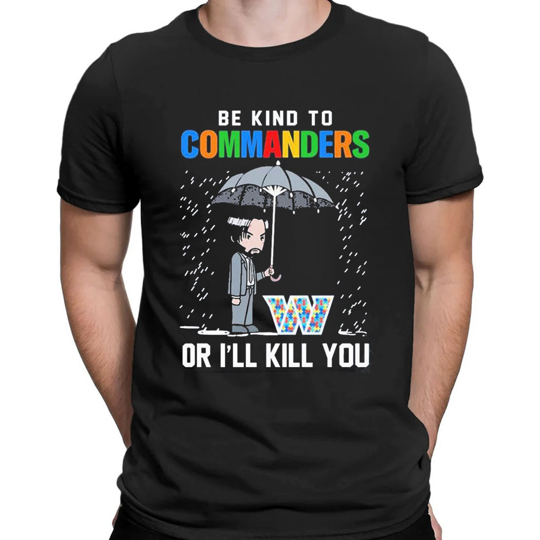 John Wick Be Kind Autism Washington Commanders Or Ill Kill You T-shirt