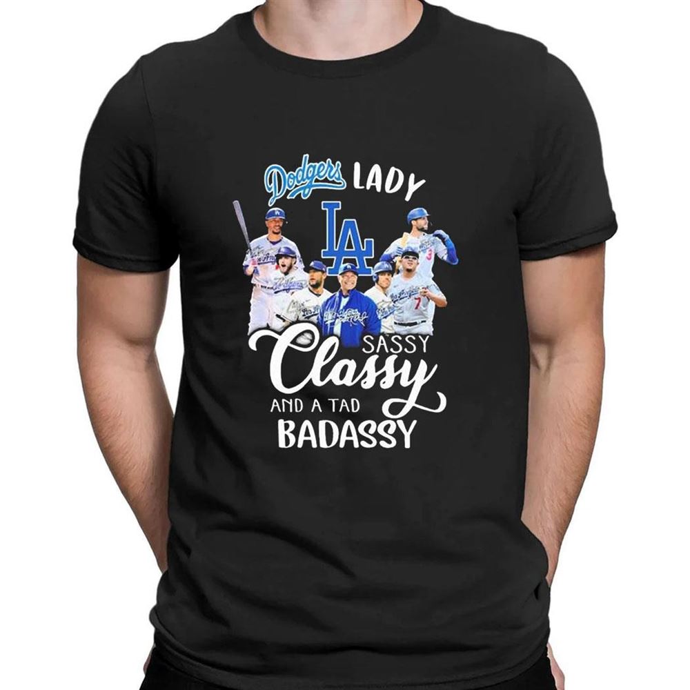 La Dodgers Lady Sassy Classy And A Tad Badassy Signatures 2023 T-shirt