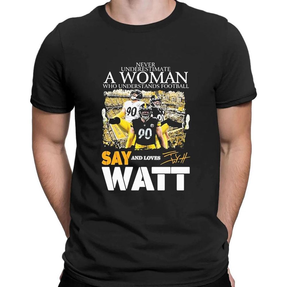 Never Underestimate An Old Man Who Understands Football And Loves Say Tj Watt Signature T-shirt