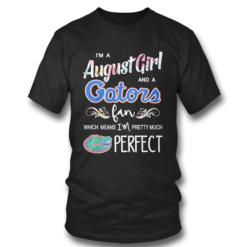 Im A August Girl And A New York Yankees Fan Which Means Im Pretty Much Perfect Shirt