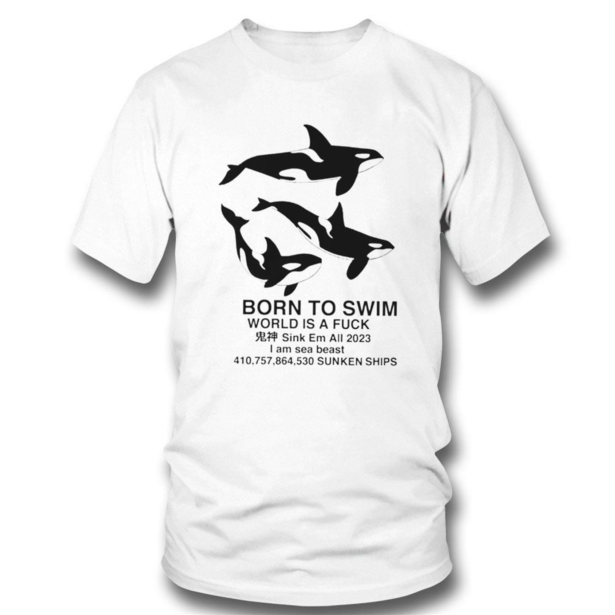 Born To Swim Sink Em All 2023 I Am Sea Beast Sunken Ships Shirt