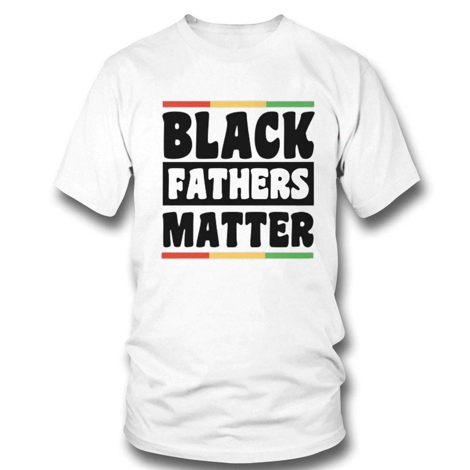 Happy Fathers Day Black Fathers Matter 2023 Shirt