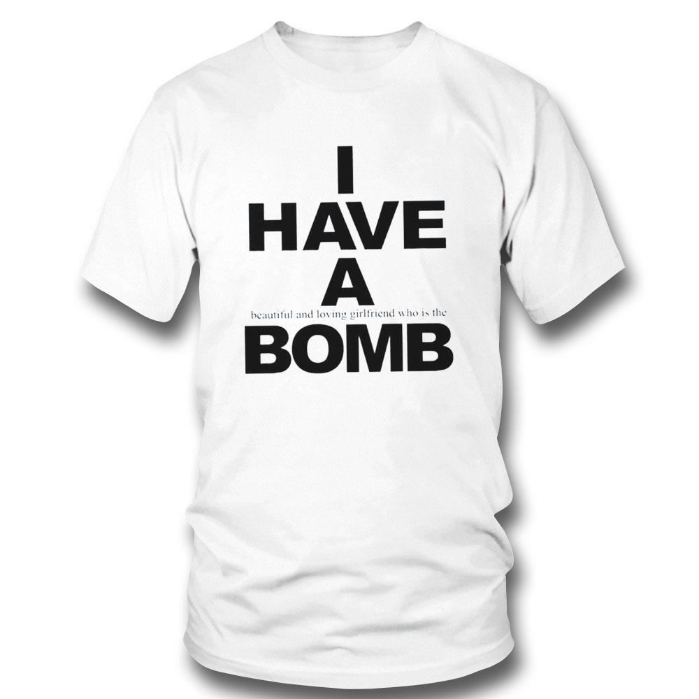 I Have A Beautiful And Loving Girlfriend Who Is The Bomb Shirt Hoodie