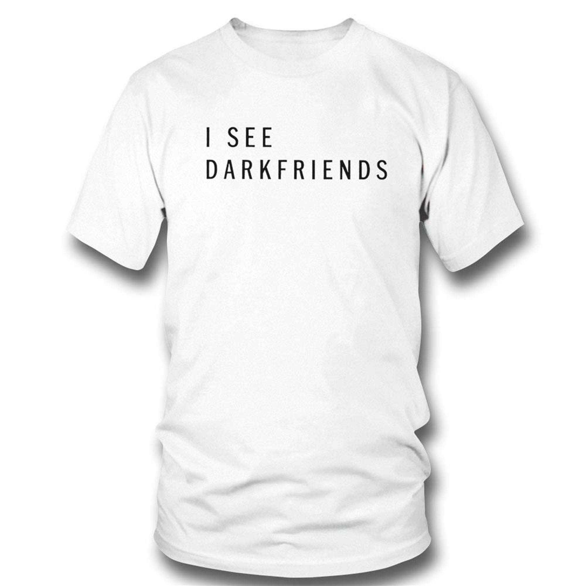 I See Darkfriends Funny Shirt