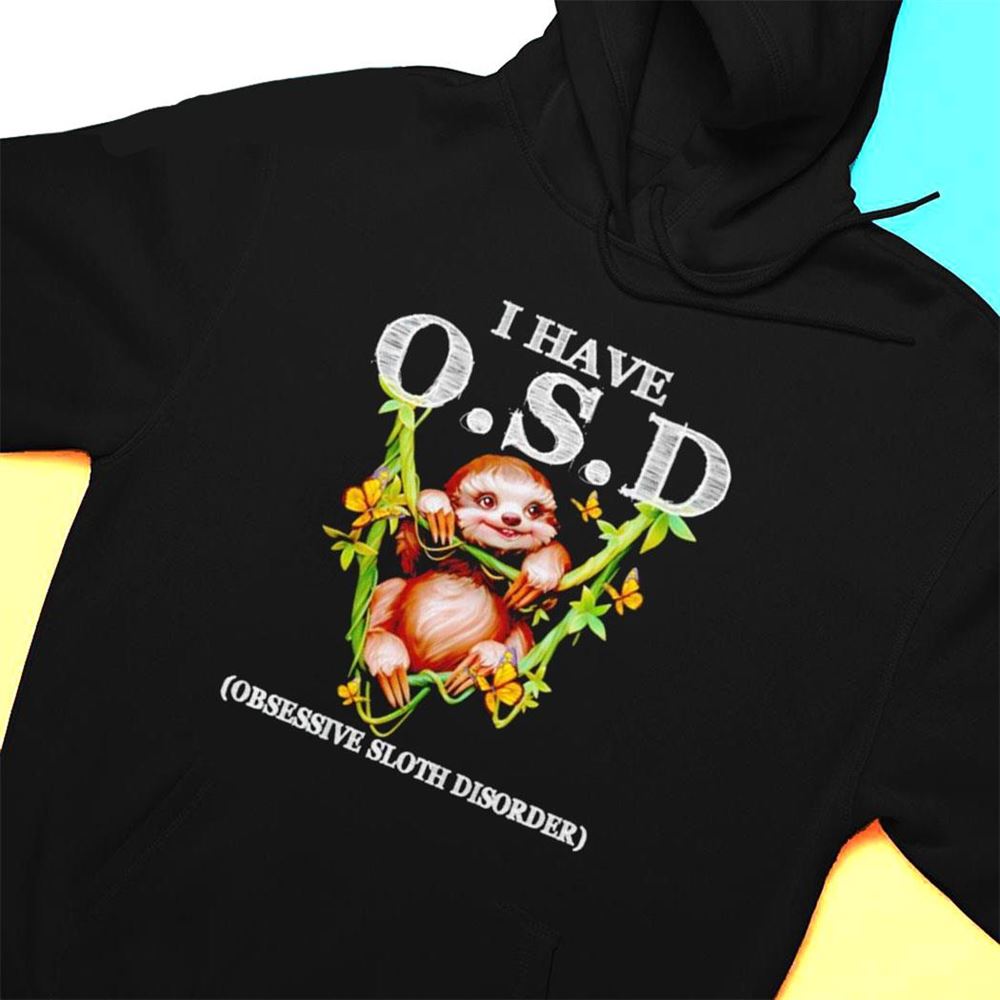 Sloth I Have Osd Shirt