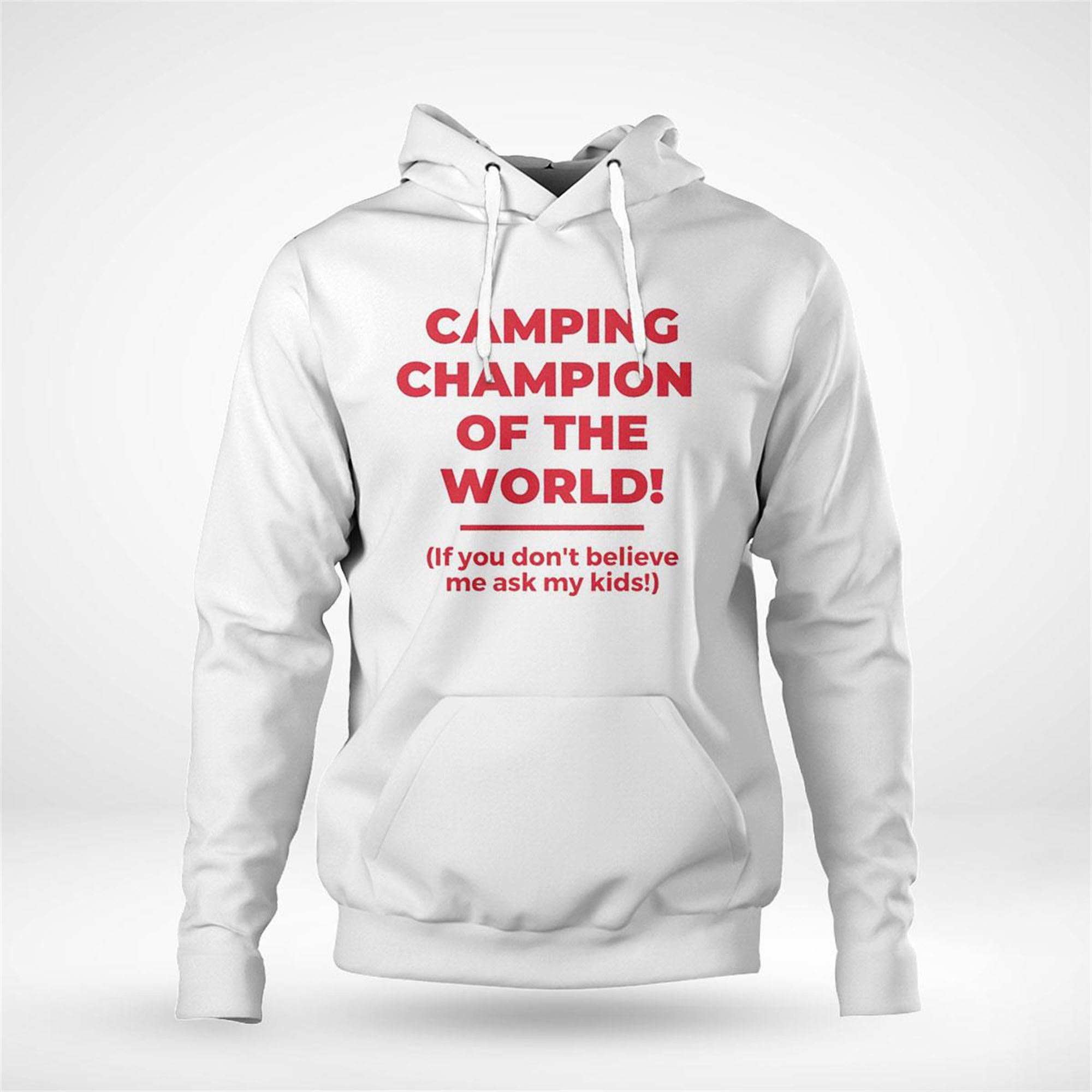 Camping Champion Of The World If You Dont Believe Me Ask My Kids Shirt