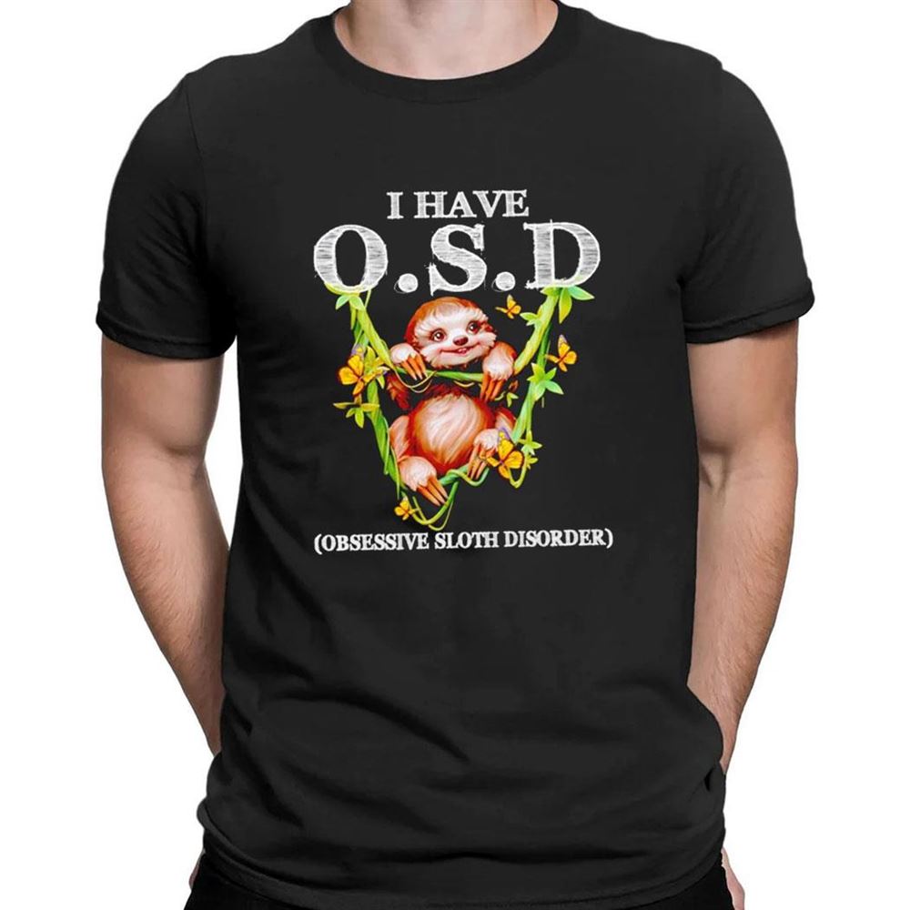 Sloth I Have Osd Shirt