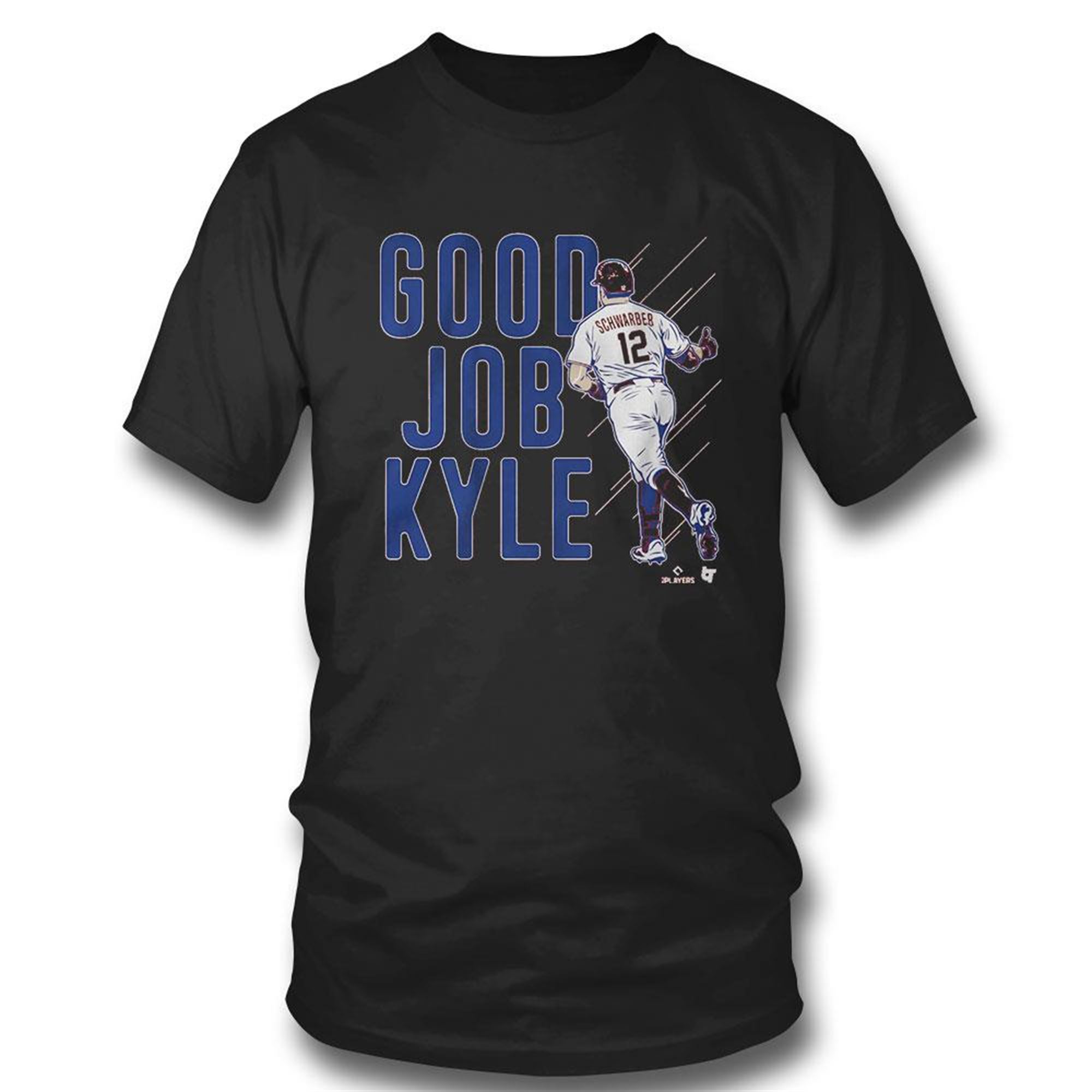 Kyle Schwarber Good Job Kyle Shirt