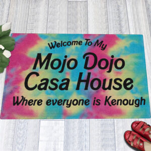 1 Kenough Welcome To My Mojo Dojo Casa House Doormat Where Everyone Is Kenough