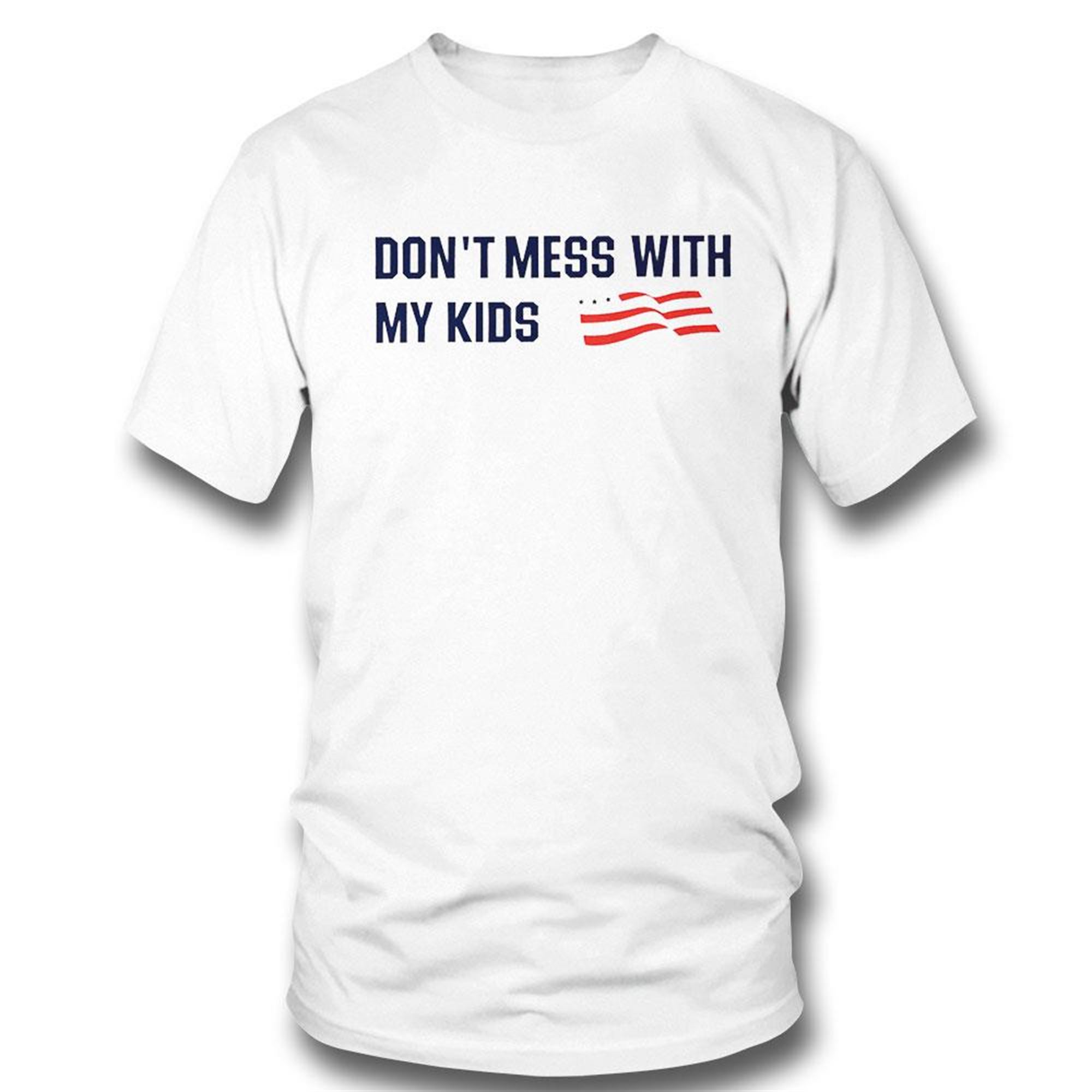 Official Dont Mess With My Kids American Flag T-shirt