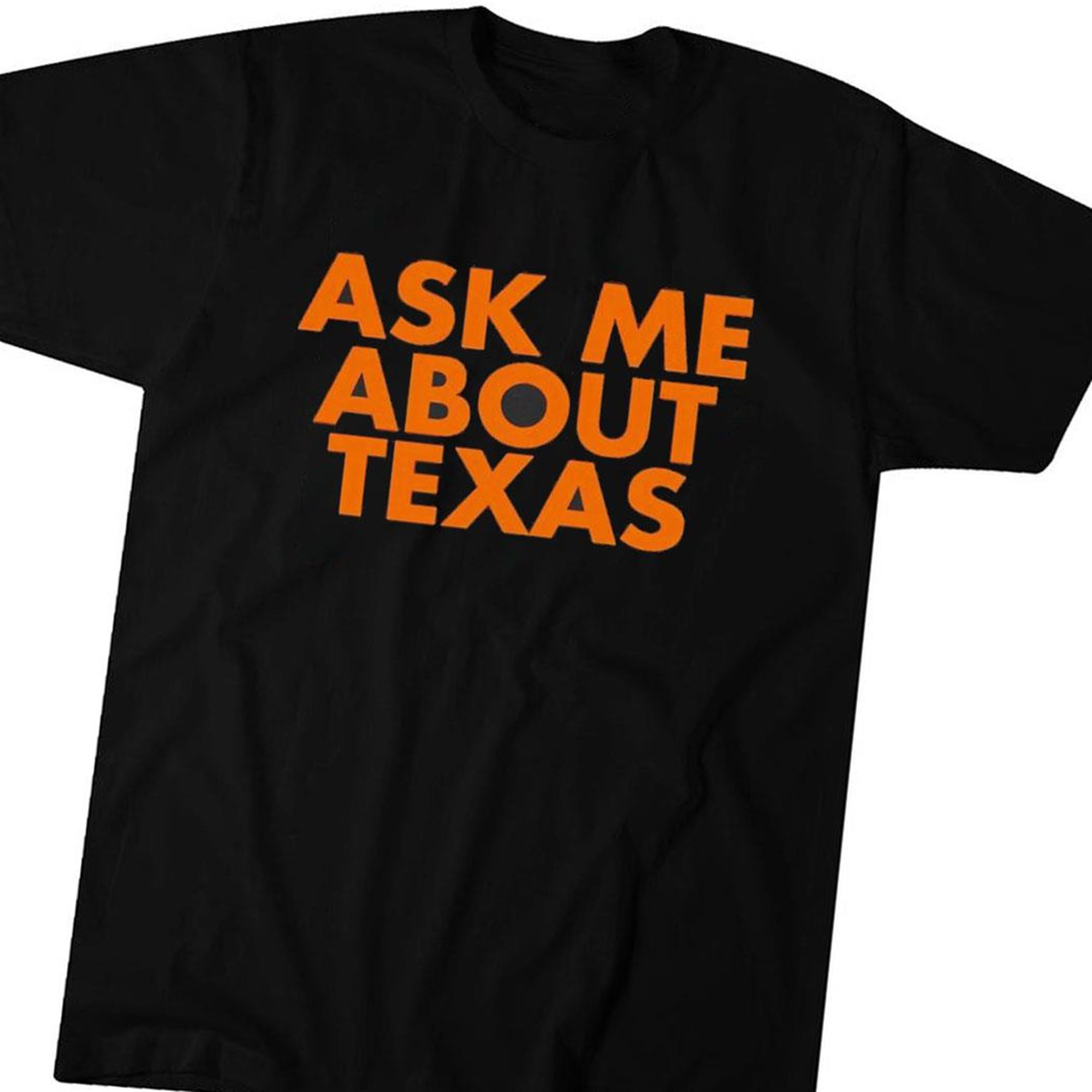 Ask Me About Texas T-shirt