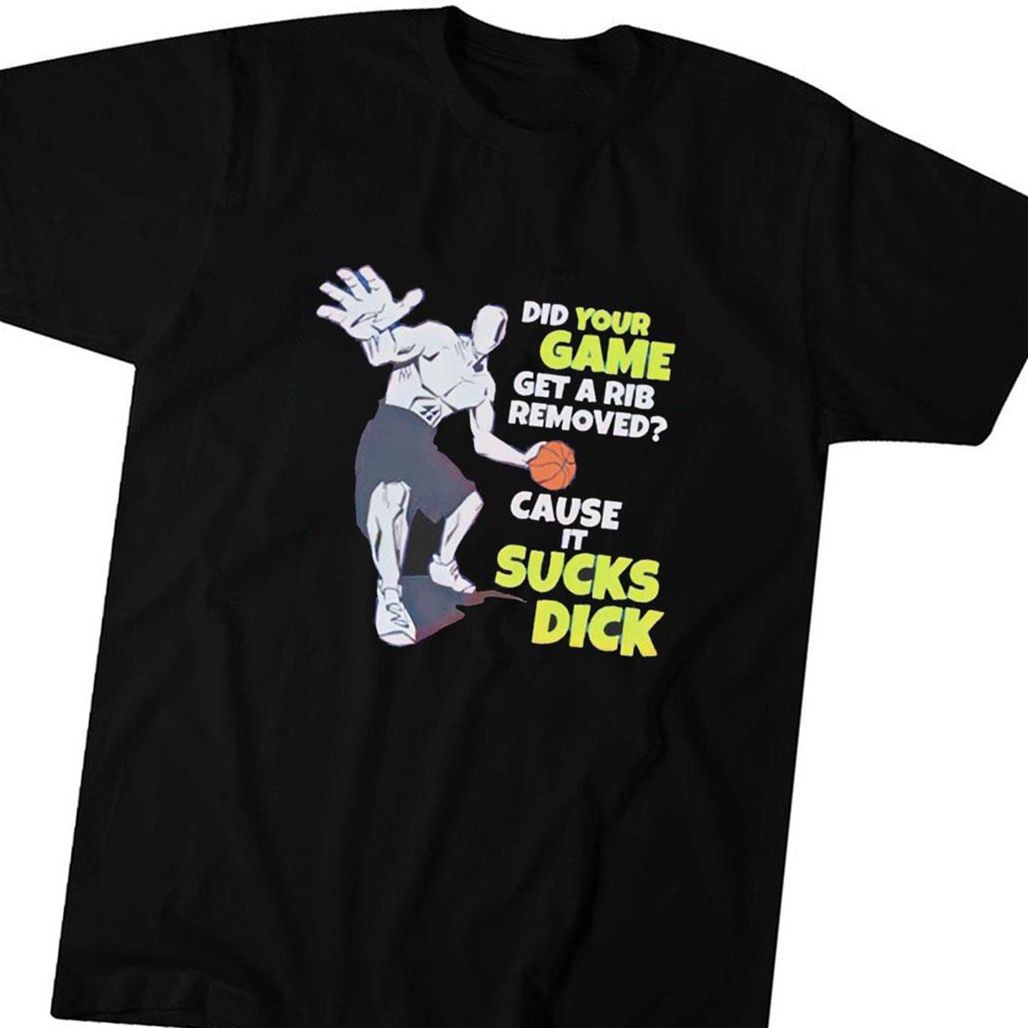 Did Your Game Get A Rib Removed Cause It Sucks Dick T-shirt