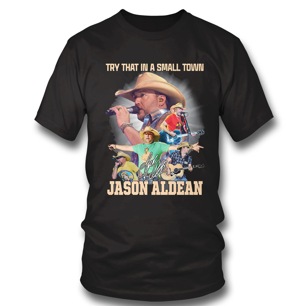 Jason Aldean Try That In A Small Town Shirt
