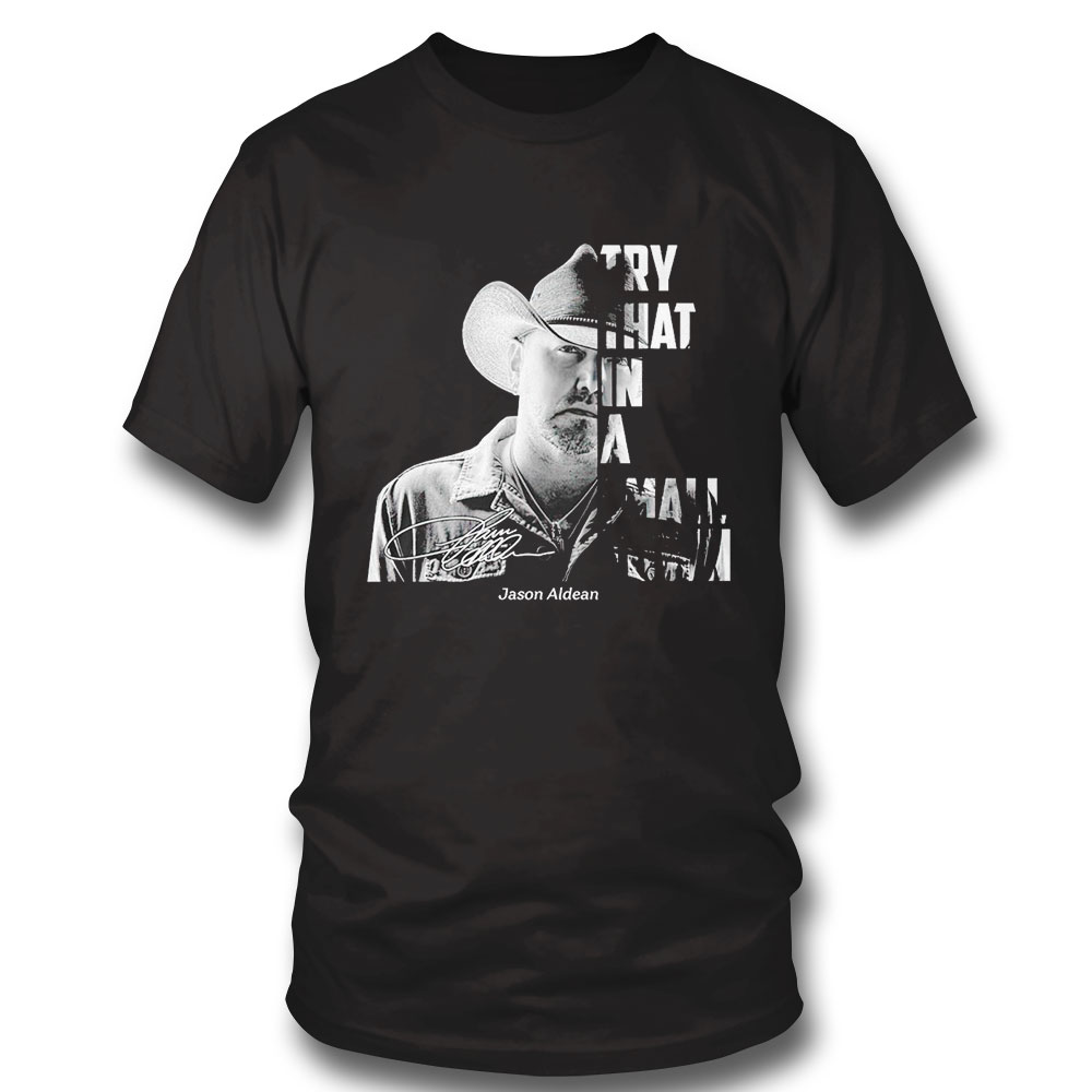 Jason Aldean Try That In A Small Town Signature 2023 Shirt Hoodie