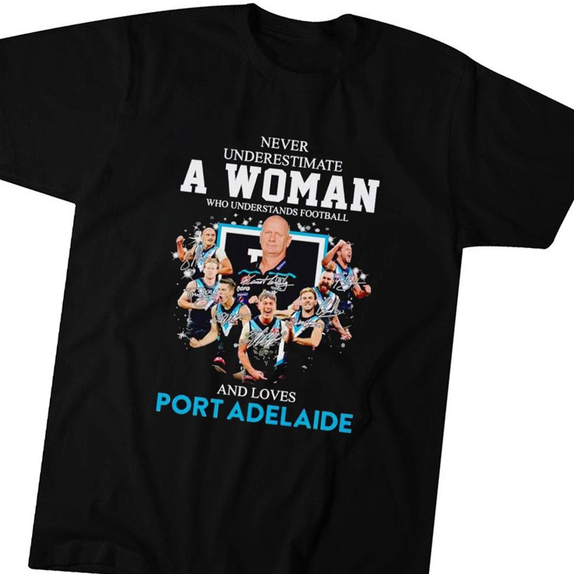 Port Adelaide Never Underestimate A Woman Who Understands Football And Loves Shirt Ladies Tee