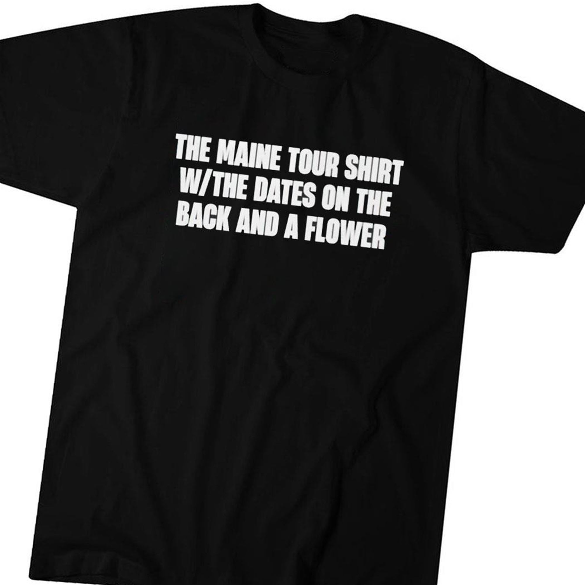 The Maine Tour Shirt W The Dates On The Back And A Flower T-shirt