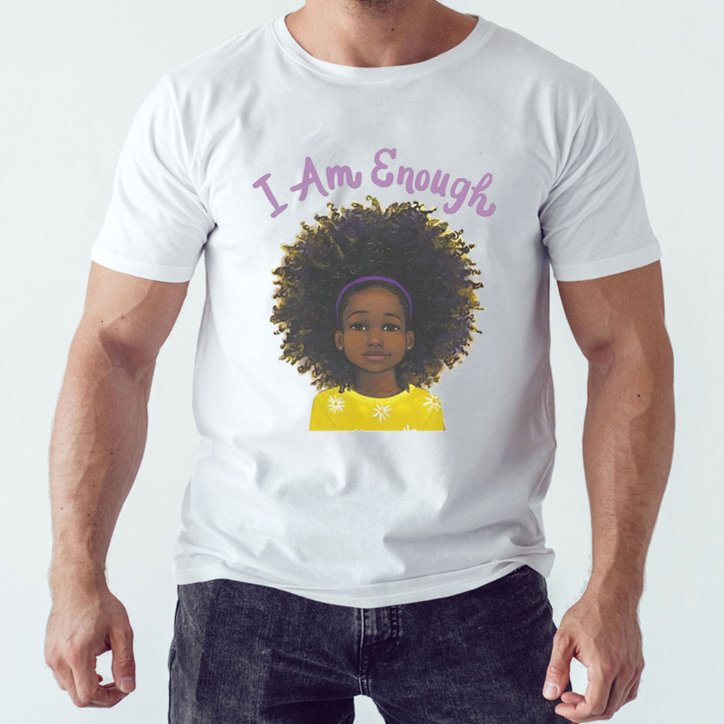 I Am Enough T Shirt