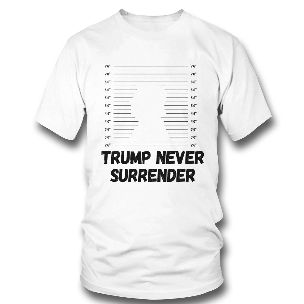 Donald Trump 2024 Never Surrender Mugshot Shirt