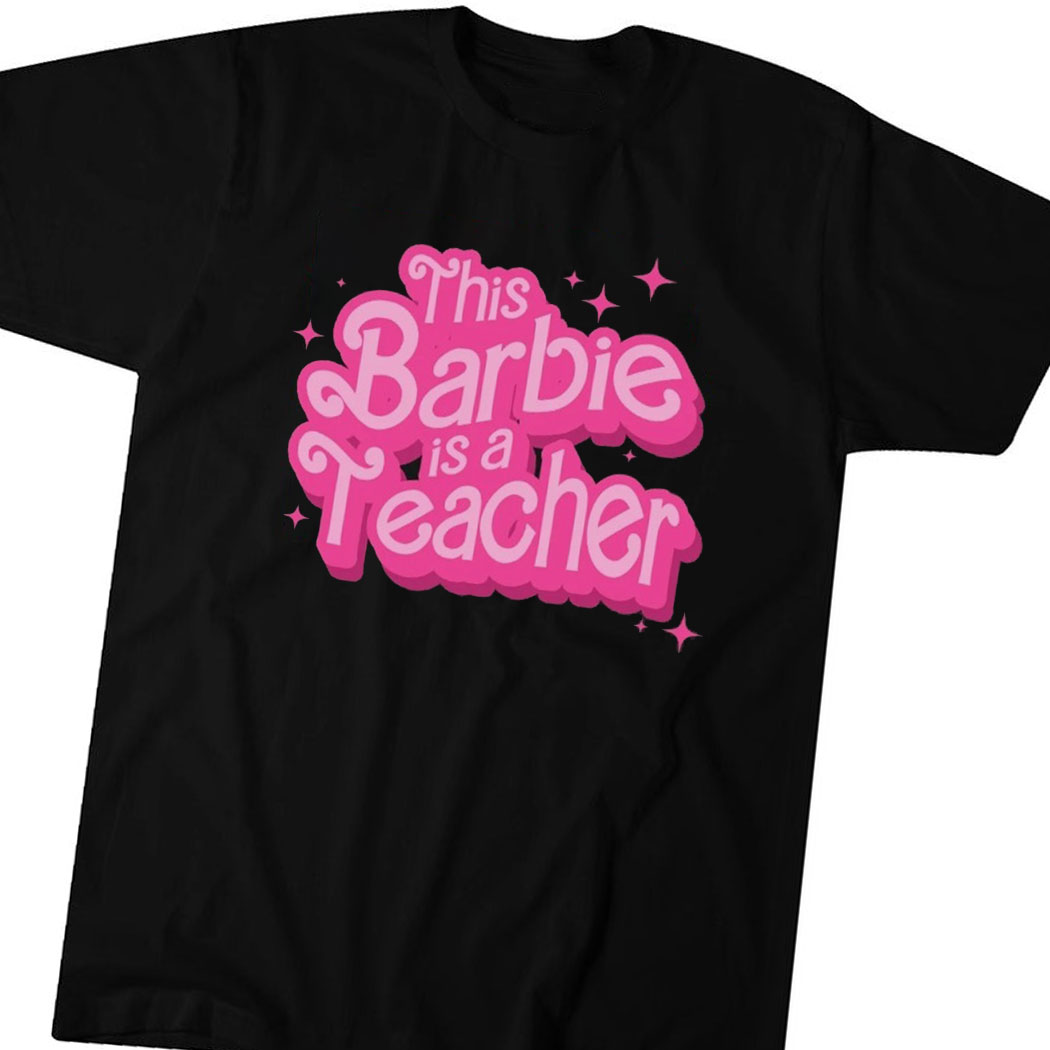 This Barbie Is A Teacher Shirt Barbie Movie