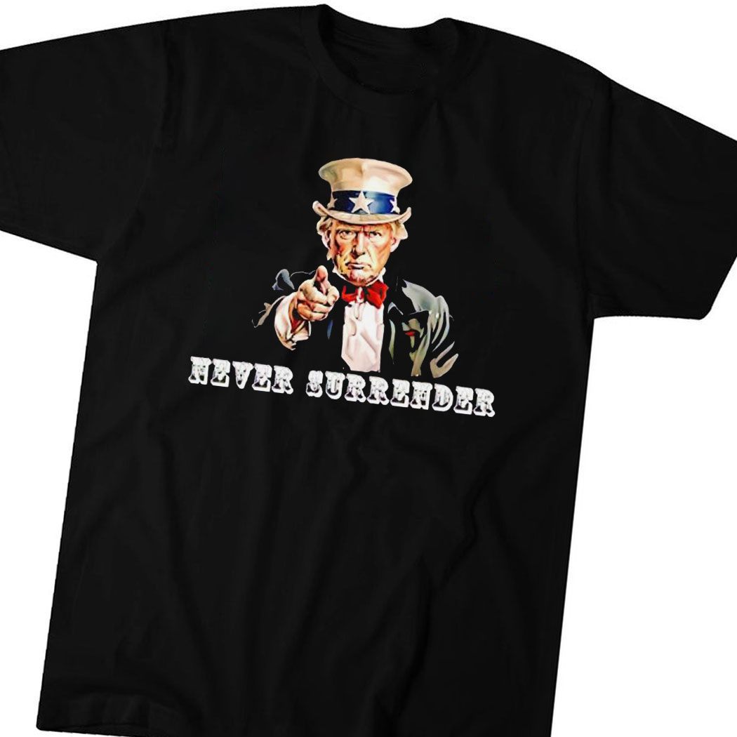 Trump Uncle Sam Never Surrender Shirt