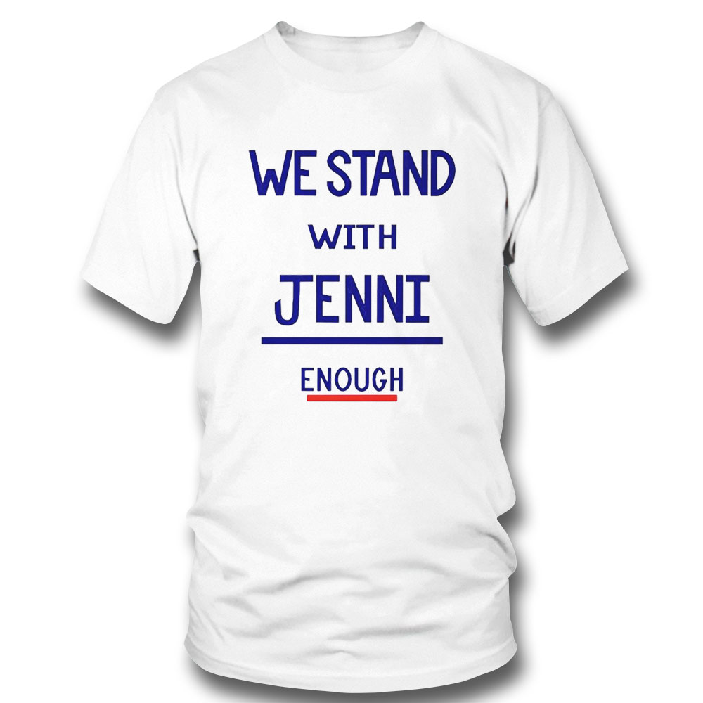 We Stand With Jenni Enough Shirt