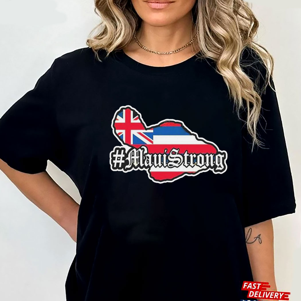 Maui Strong Shirt Support For Hawaii Fire Victims Lahaina