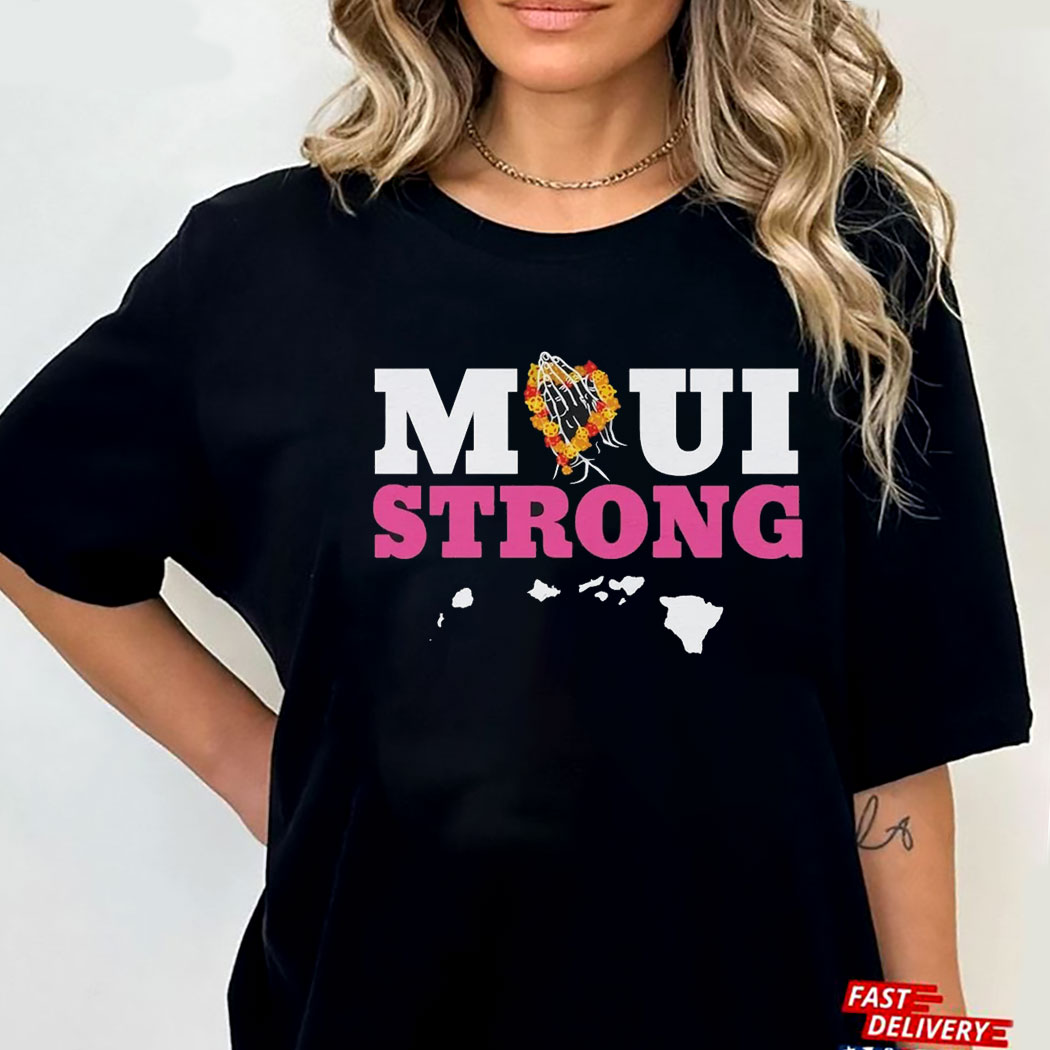 Maui Wildfire Relief Maui Strong Shirt