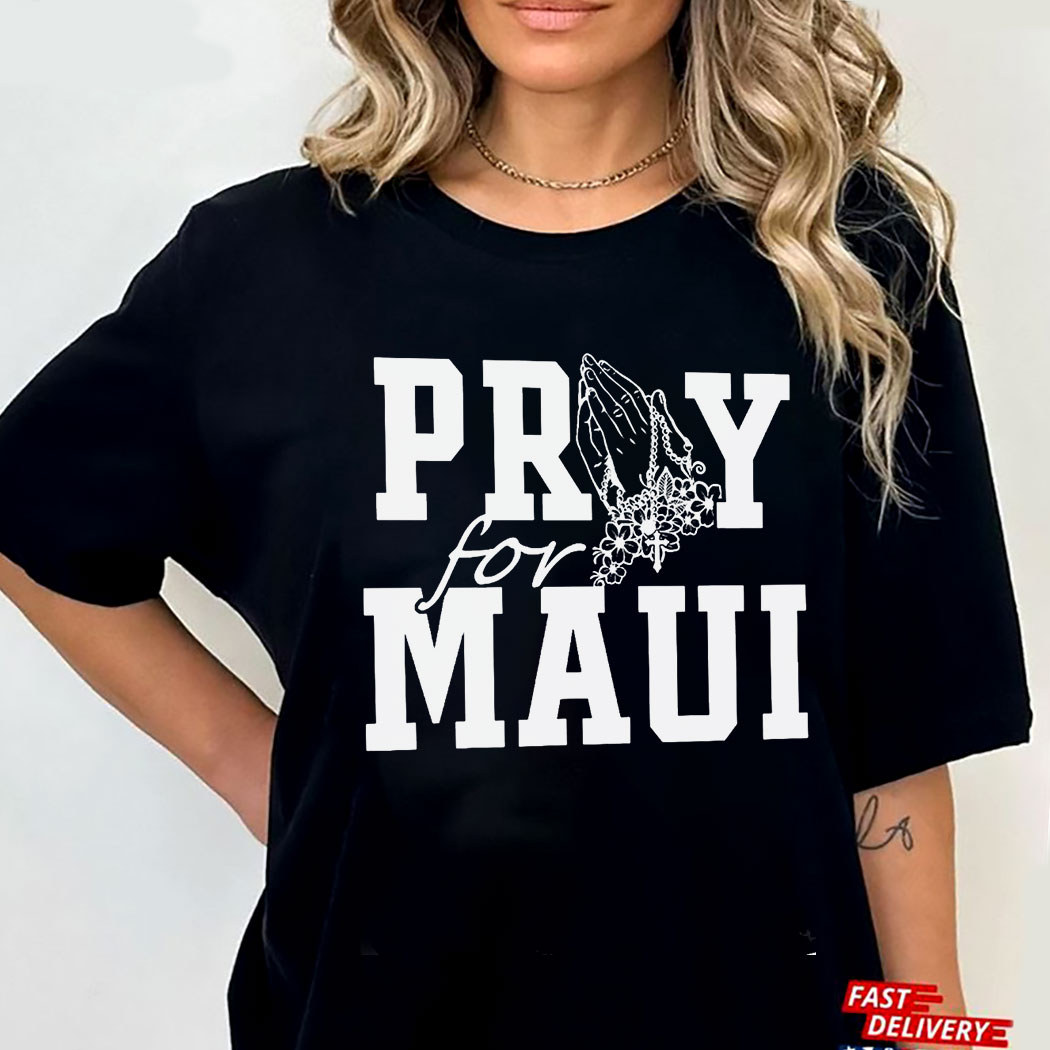 Pray For Maui Shirt Maui Wildfire Relief Lahaina