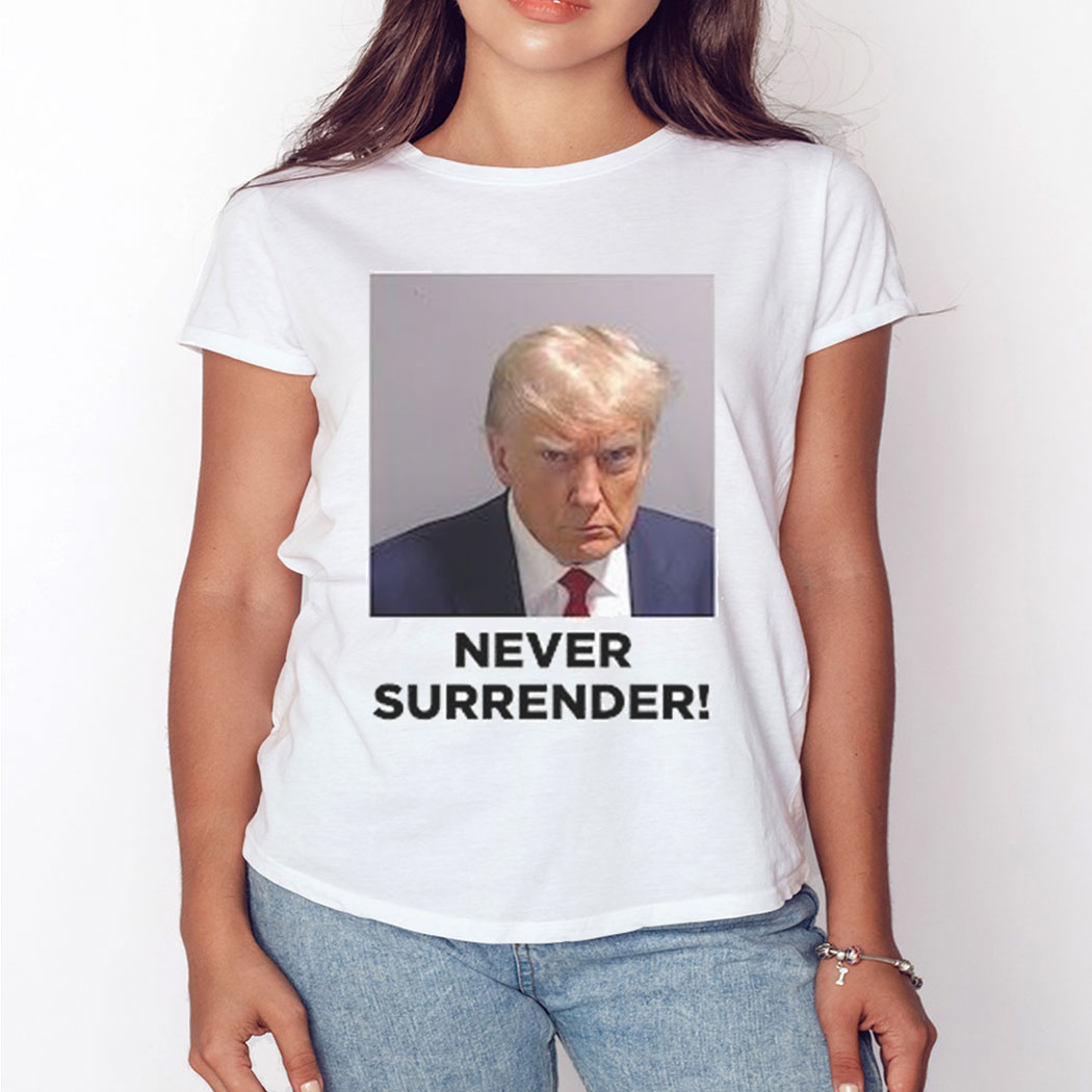 Never Surrender Trump Mugshot 2024 Tee Shirt