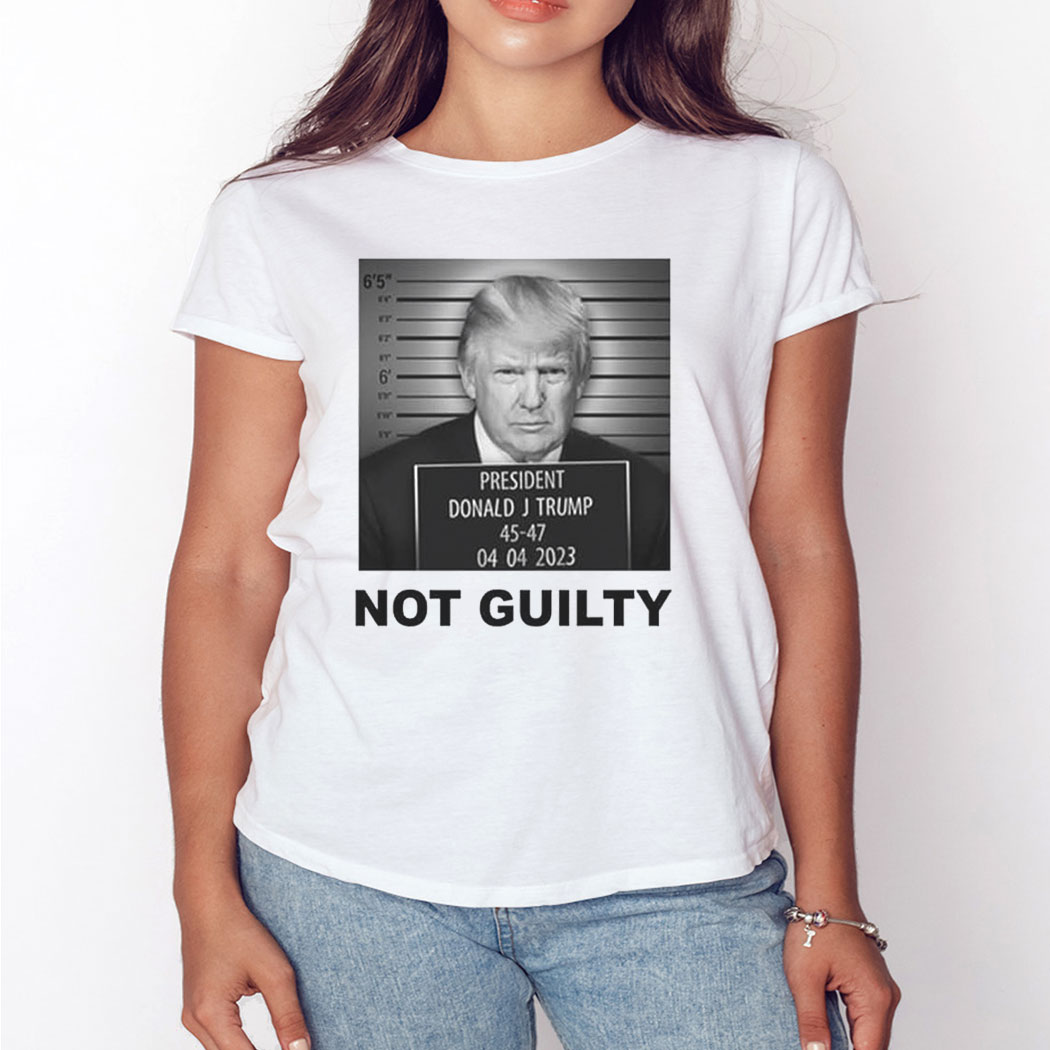 President Donald J Trump Not Guilty Shirt